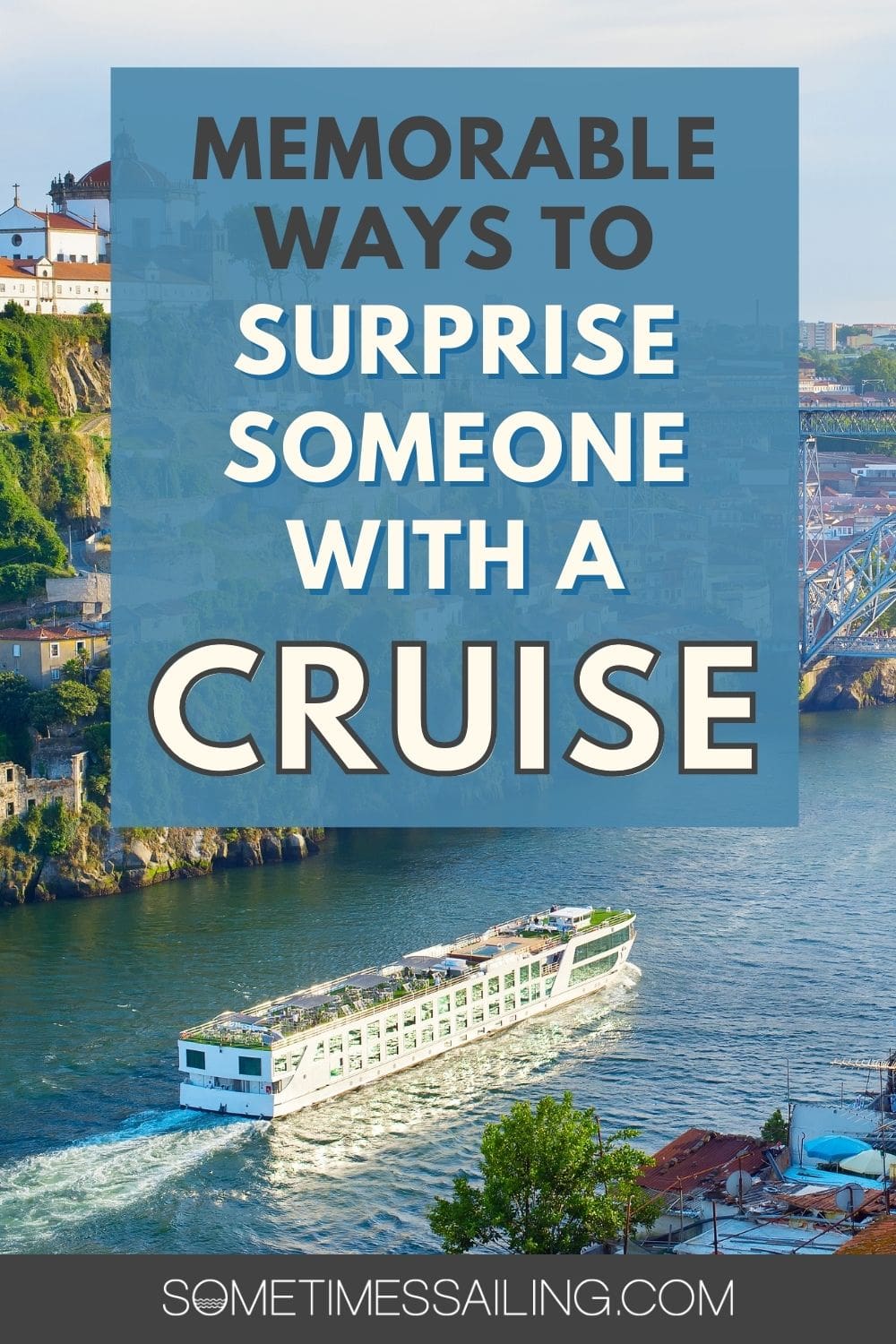 Memorable ways to surprise someone with a cruise, with a photo of a riverboat in the water.