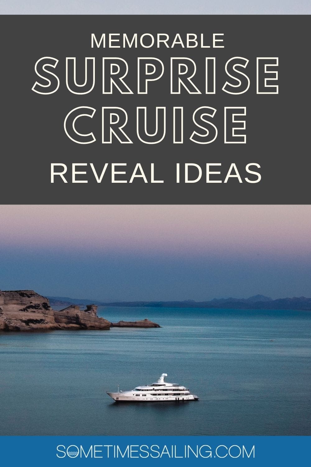 Memorable surprise cruise reveal ideas, with a photo of a small cruise ship in the water and a sunset in the sky. 