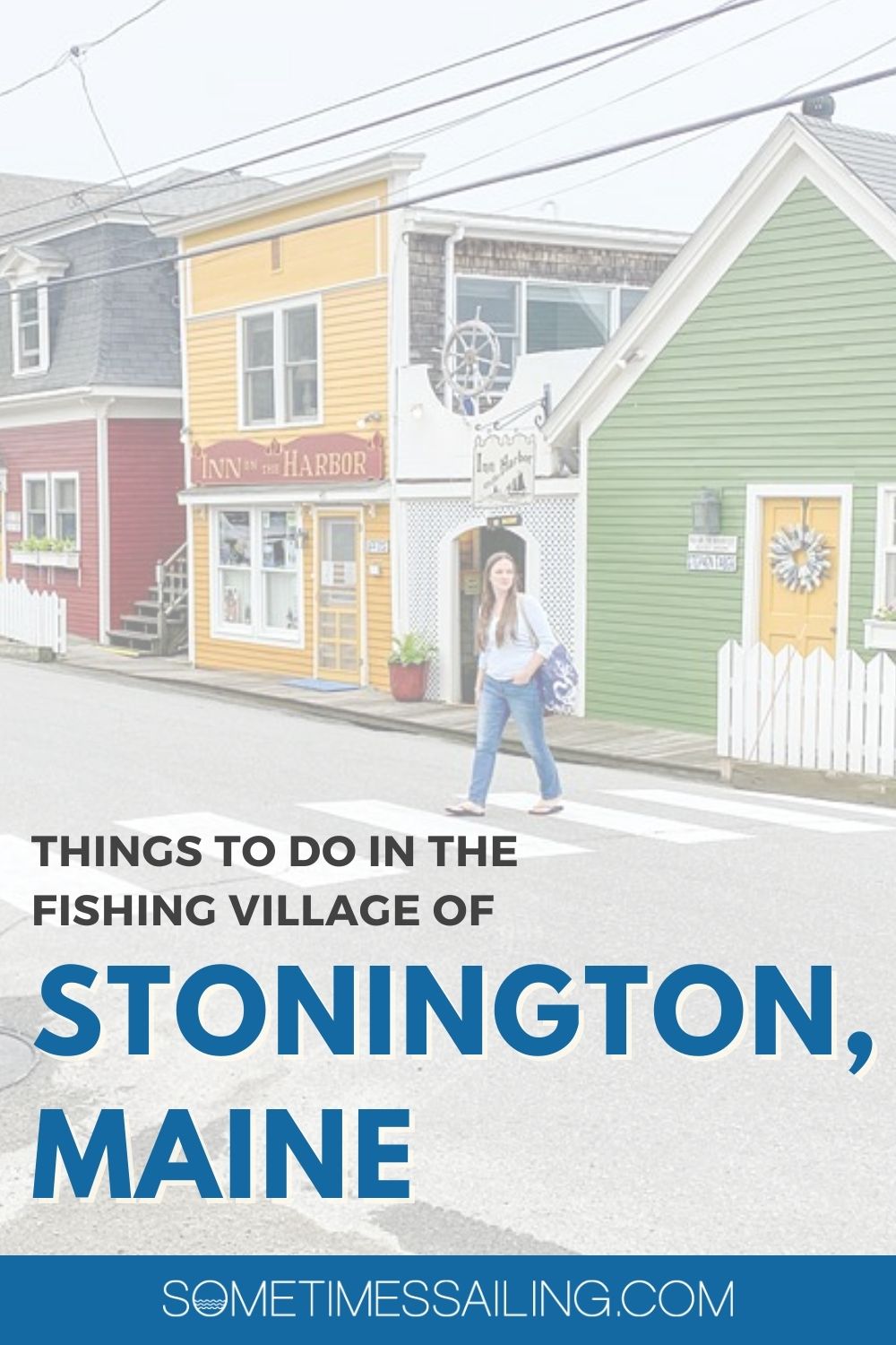 Things to do in the fishing village of Stonington, Maine, with a photo of colorful buildings behind her.