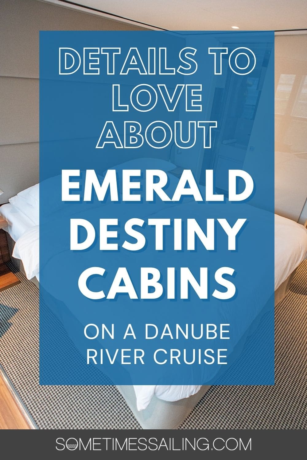 "Details to Love about Emerald Destiny cabins on a Danube River Cruise" with a picture of a bed in a cruise cabin behind it.