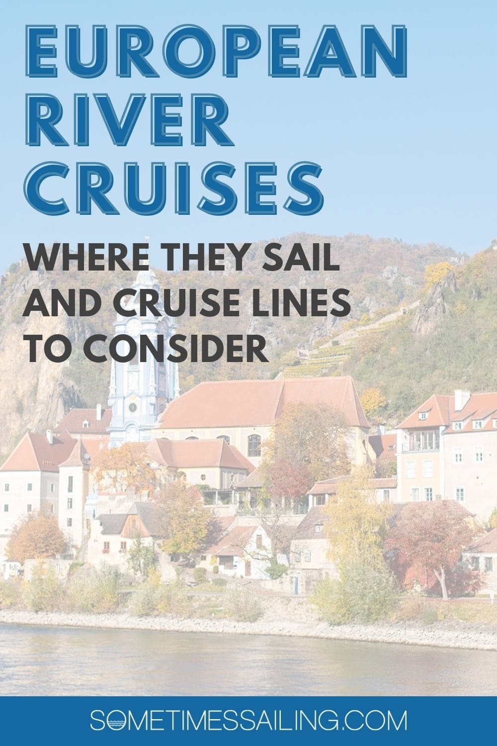 European River Cruises pinterest graphic - where they sail and cruise lines to consider.