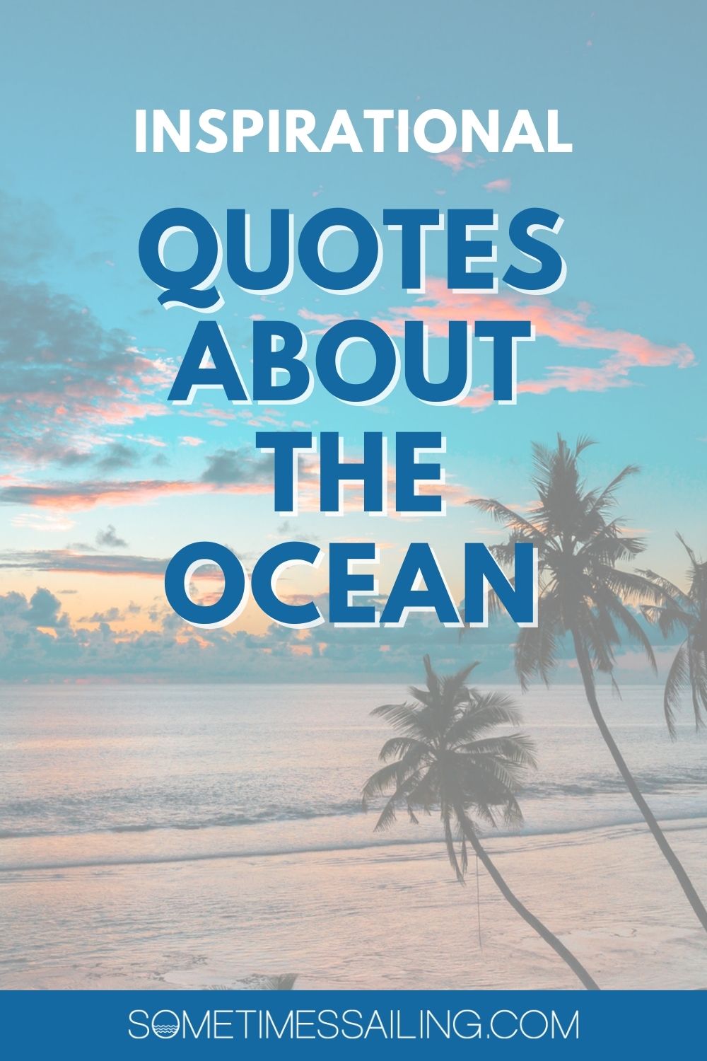 Quotes about the Ocean pinterest graphic with an image of the ocean with a sunset and palm trees behind it.