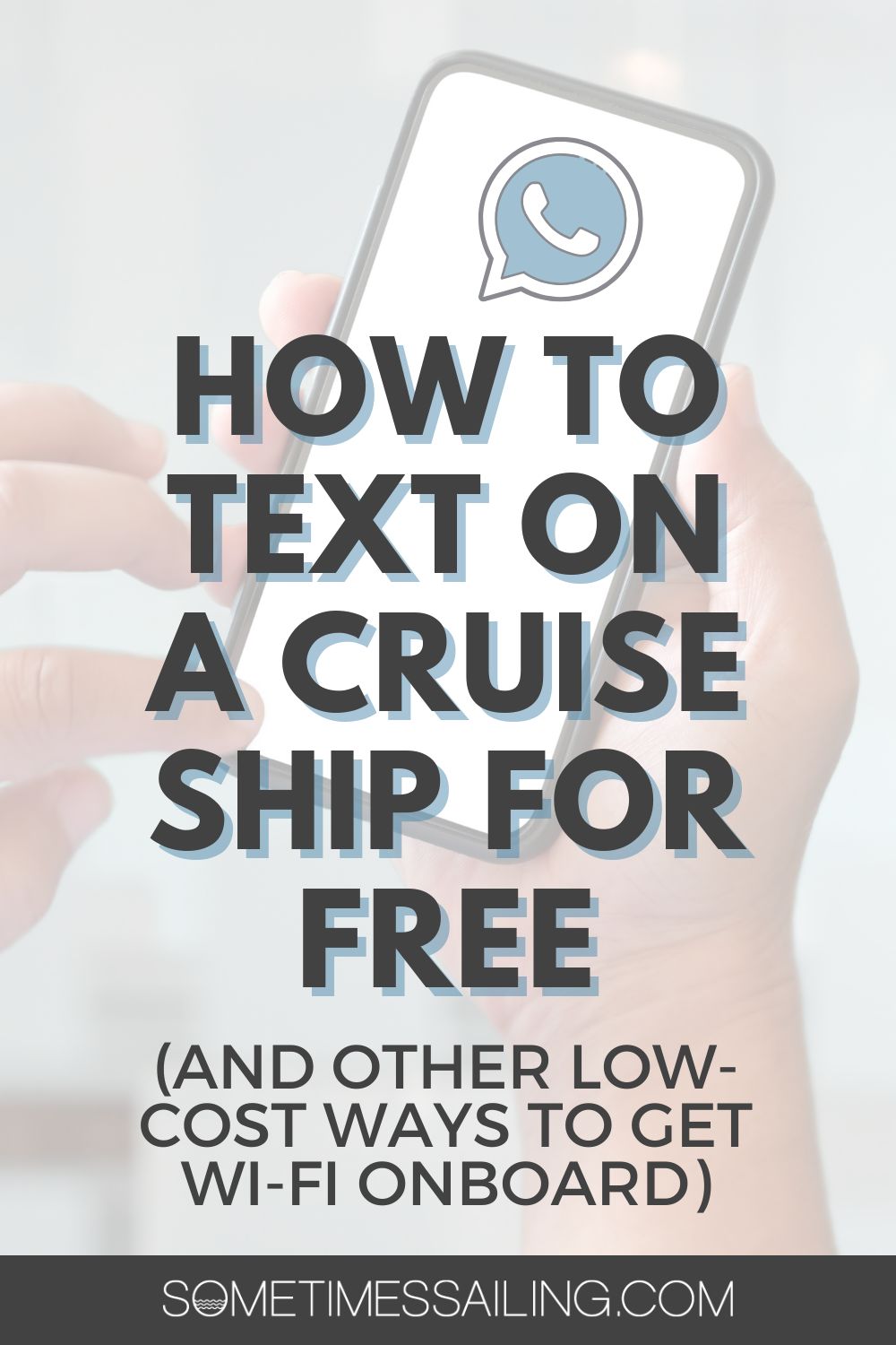 How to Text on a Cruise Ship for Free (and Other low-cost Ways to Get Wi-Fi Onboard) with a faded picture of hands holding a cell phone behind it