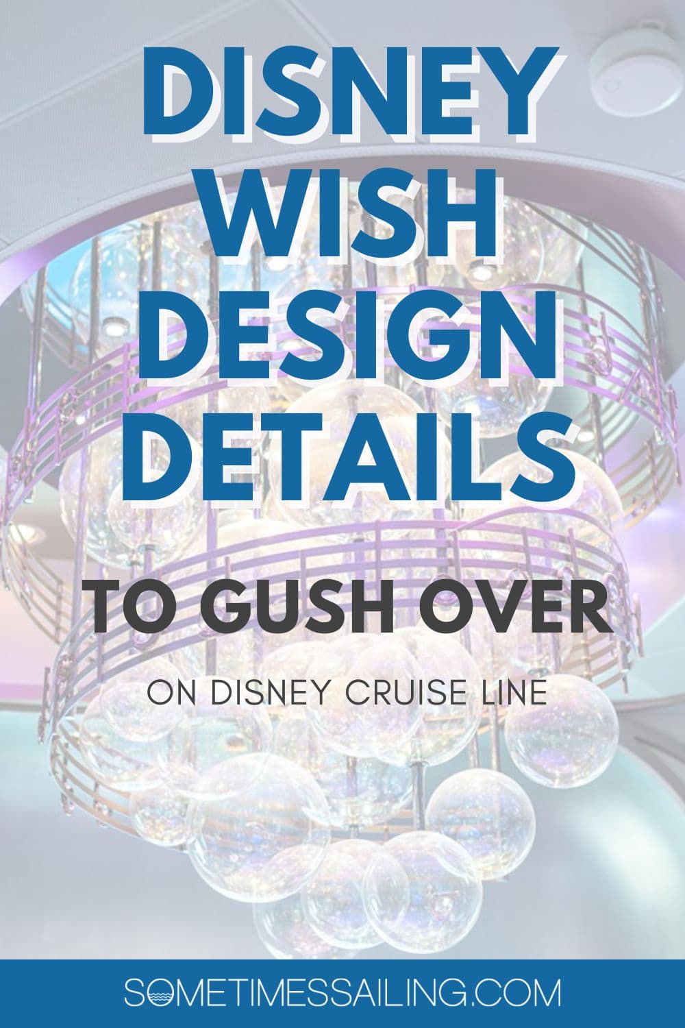 Disney Wish design details to gush over on Disney Cruise Line with a photo of the piano bar bubble chandelier behind it.