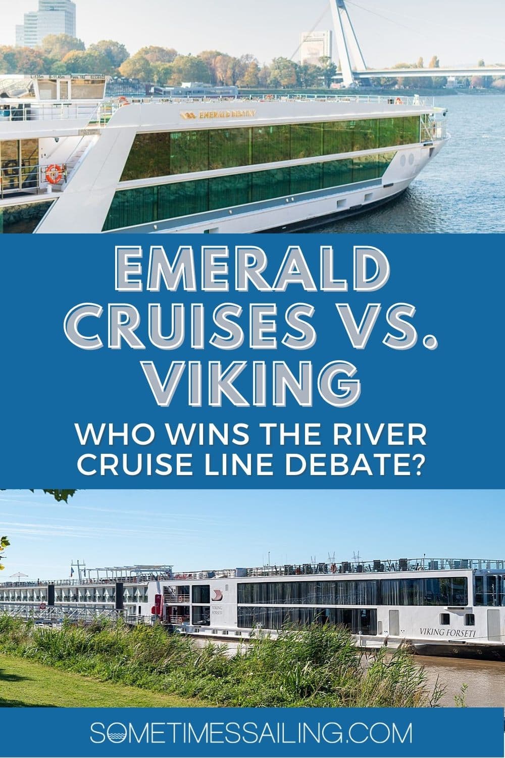 Emerald Cruises vs. Viking: who wins the river cruise line debate? With photos of each river cruise ship above and beneath the title.
