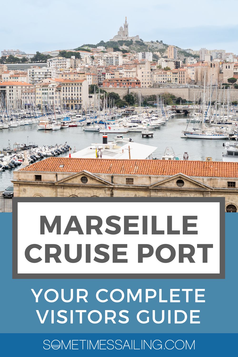 Marseille Cruise Port: Your Complete Visitors Guide, with a photo of the Marseille's Old Port.