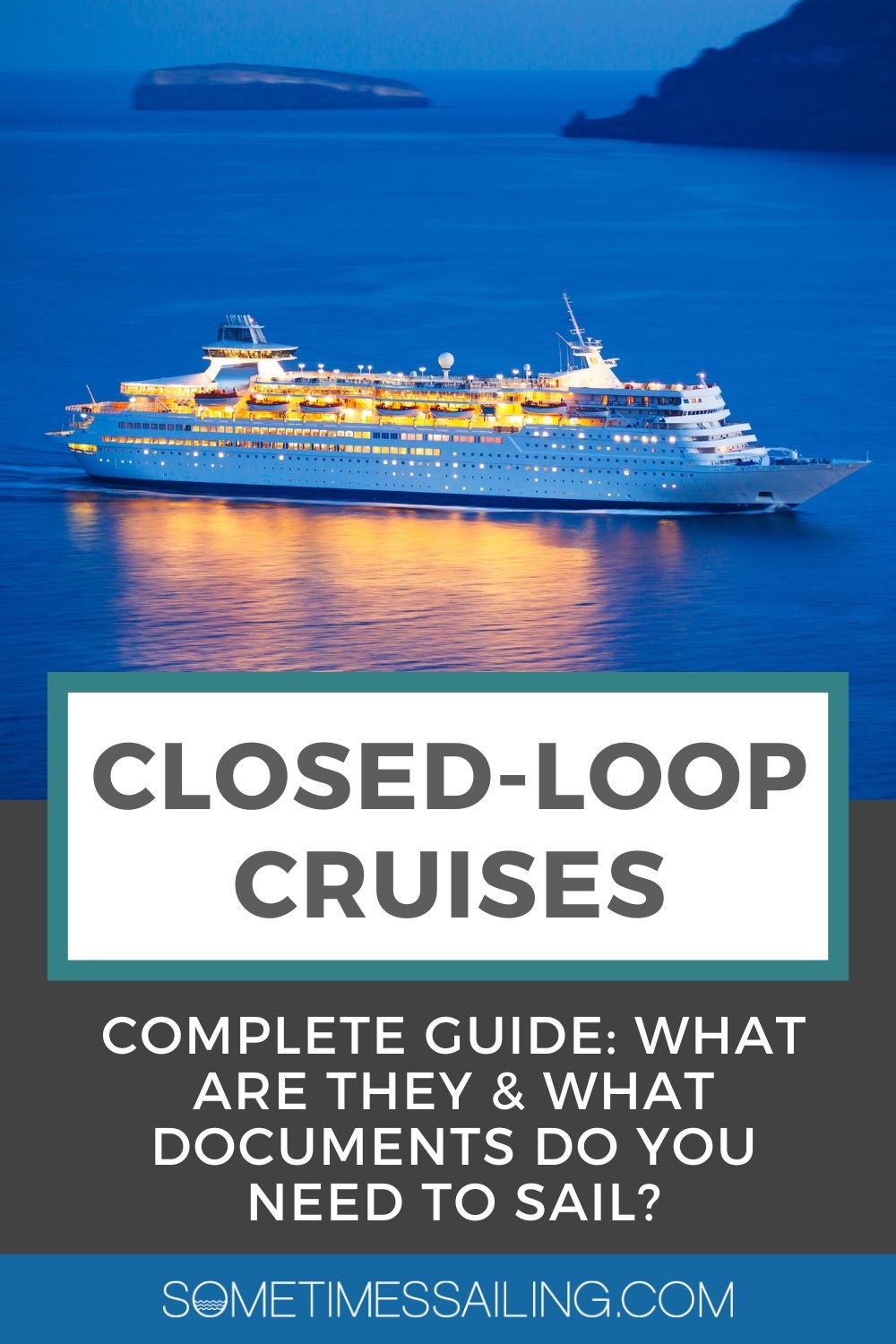 Closed-loop cruises: Complete Guide: What Are They and What Documents Do You Need to Sail? with a picture of a cruise ship in the ocean at nightfall. 