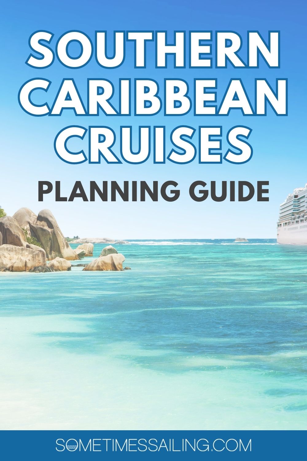 Southern Caribbean Cruises Planning Guide with a picture of the Caribbean sea behind hit.