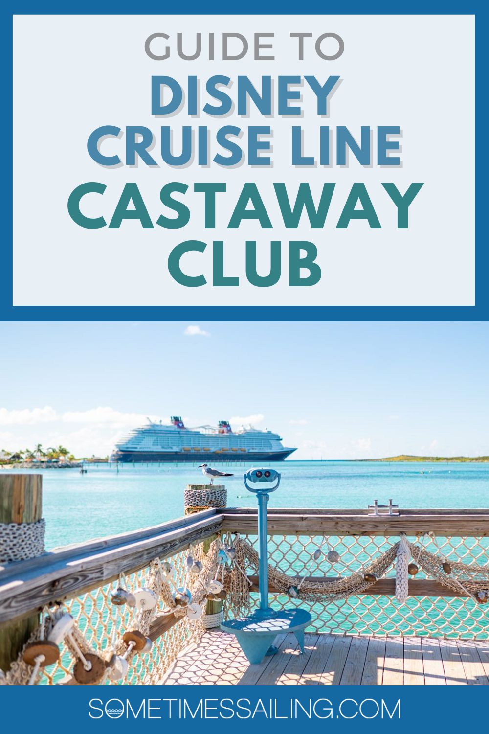 Guide to Castaway Club with a picture of the Disney Wish cruise ship in the background of a Castaway Cay deck with fish netting.
