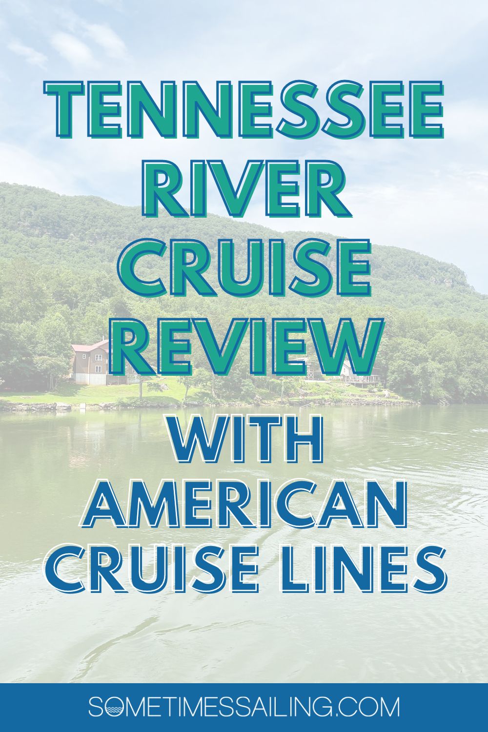 Tennessee River Cruise Review with American Cruise Lines with a faded photo of the river in the background. Tennessee River Cruise Review with American Cruise Lines with a faded photo of the river in the background.