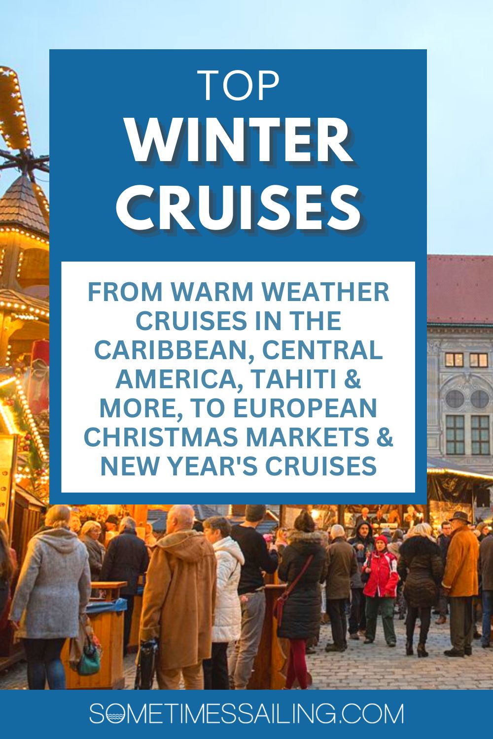 Top Winter Cruises: From warm weather cruises in the Caribbean...and a photo of the Christmas holiday market behind it.