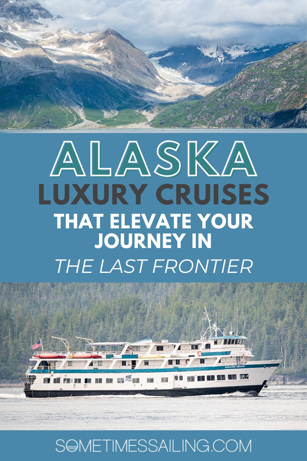 Alaska Luxury Cruises that elevate your journey in The Last Frontier with a top photo of scenery in Alaska and bottom photo of a small cruise ship in Alaska.